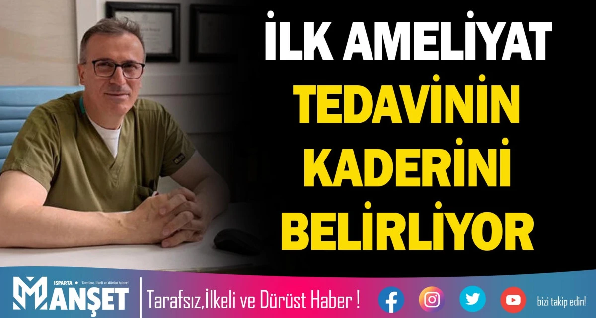İLK AMELİYAT TEDAVİNİN KADERİNİ BELİRLİYOR