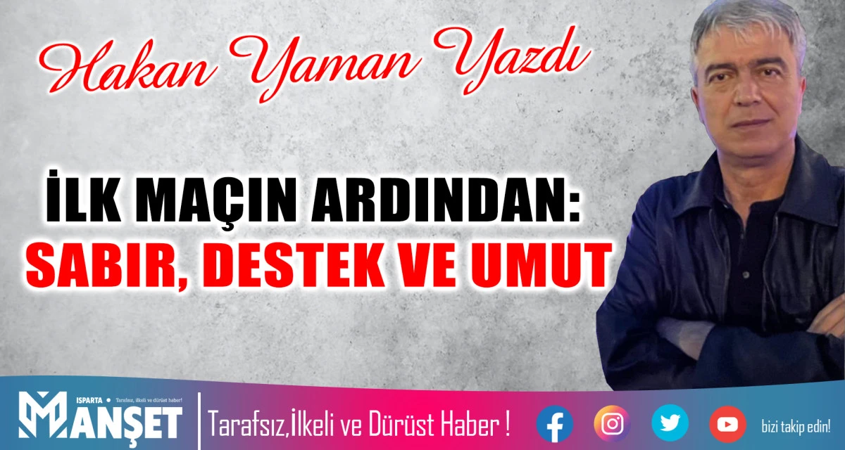 İLK MA&Ccedil;IN ARDINDAN:SABIR, DESTEK VE UMUT