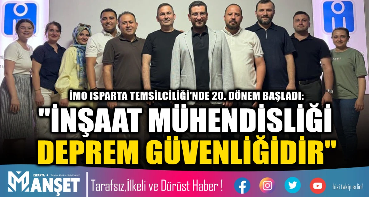 İMO ISPARTA TEMSİLCİLİĞİ'NDE 20. D&Ouml;NEM BAŞLADI: "İNŞAAT M&Uuml;HENDİSLİĞİ DEPREM G&Uuml;VENLİĞİDİR"