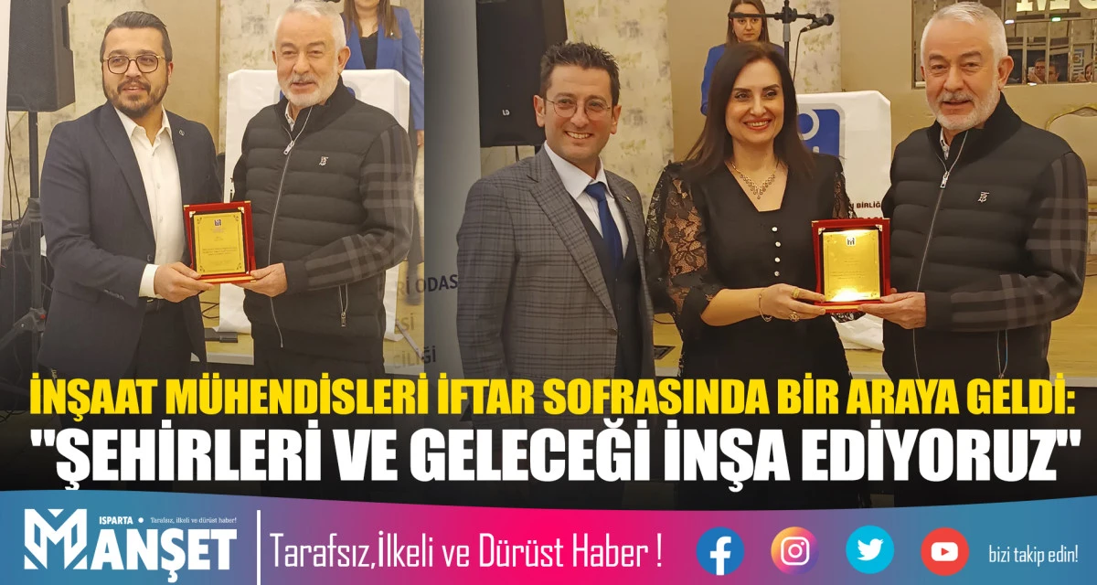 İNŞAAT M&Uuml;HENDİSLERİ İFTAR SOFRASINDA BİR ARAYA GELDİ: "ŞEHİRLERİ VE GELECEĞİ İNŞA EDİYORUZ"