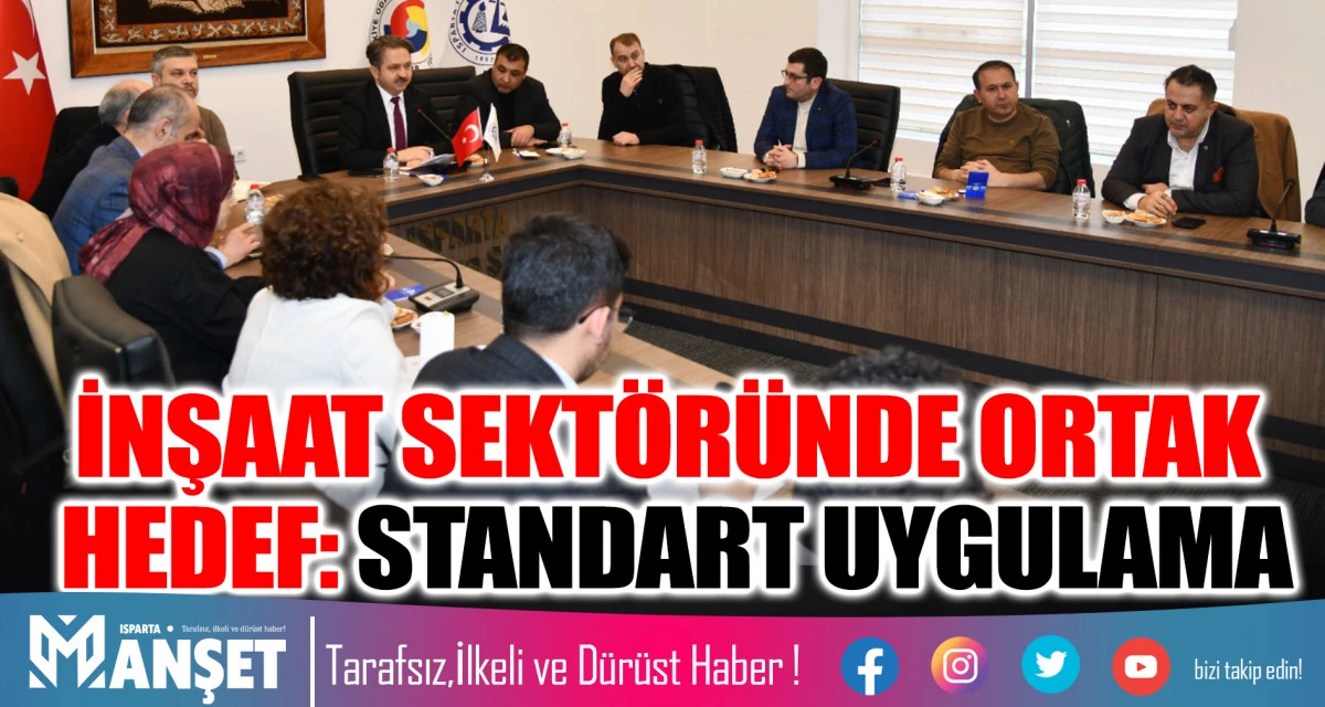 İNŞAAT SEKT&Ouml;R&Uuml;NDE ORTAK HEDEF: STANDART UYGULAMA