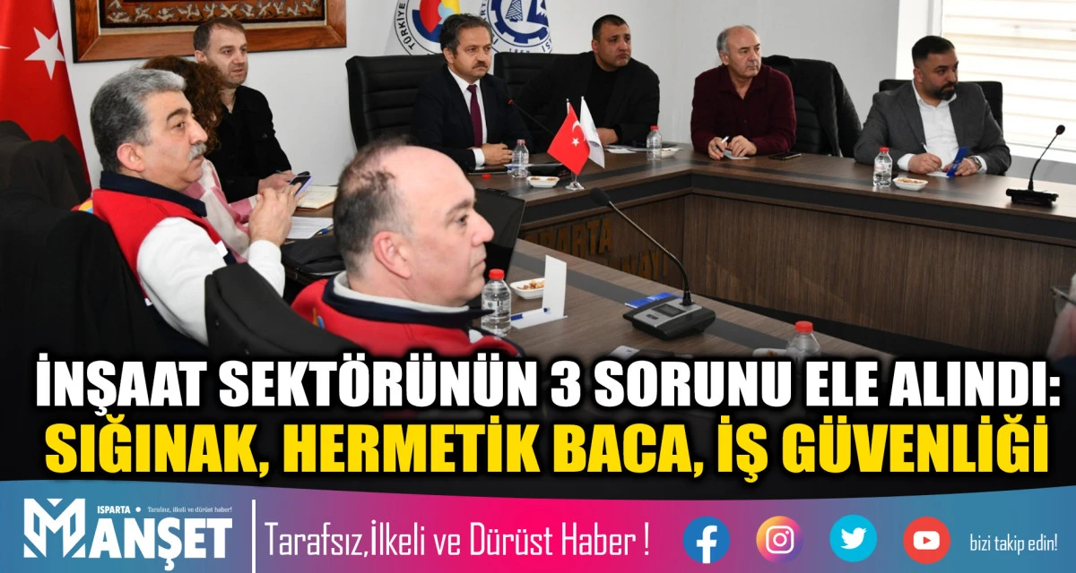 İNŞAAT SEKT&Ouml;R&Uuml;N&Uuml;N 3 SORUNU ELE ALINDI: SIĞINAK, HERMETİK BACA, İŞ G&Uuml;VENLİĞİ