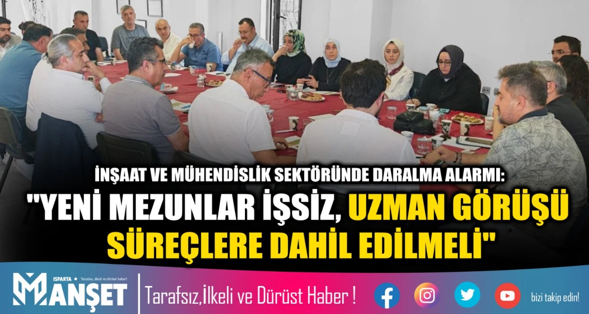 İNŞAAT VE M&Uuml;HENDİSLİK SEKT&Ouml;R&Uuml;NDE DARALMA ALARMI: "YENİ MEZUNLAR İŞSİZ, UZMAN G&Ouml;R&Uuml;Ş&Uuml; S&Uuml;RE&Ccedil;LERE DAHİL EDİLMELİ"