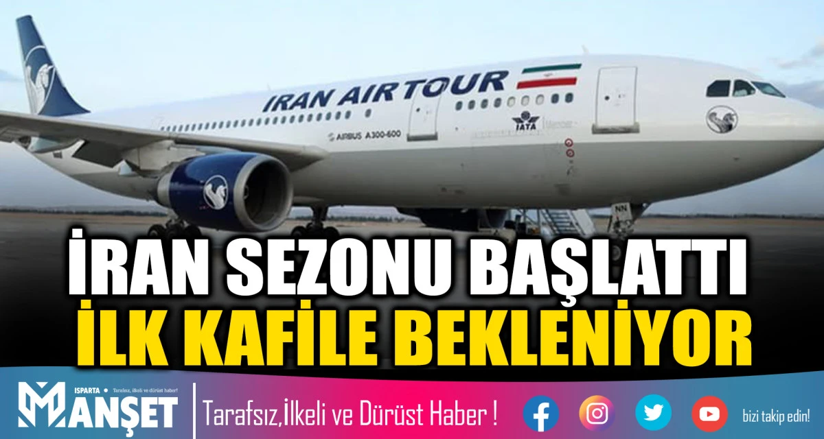 İRAN SEZONU BAŞLATTI İLK KAFİLE BEKLENİYOR