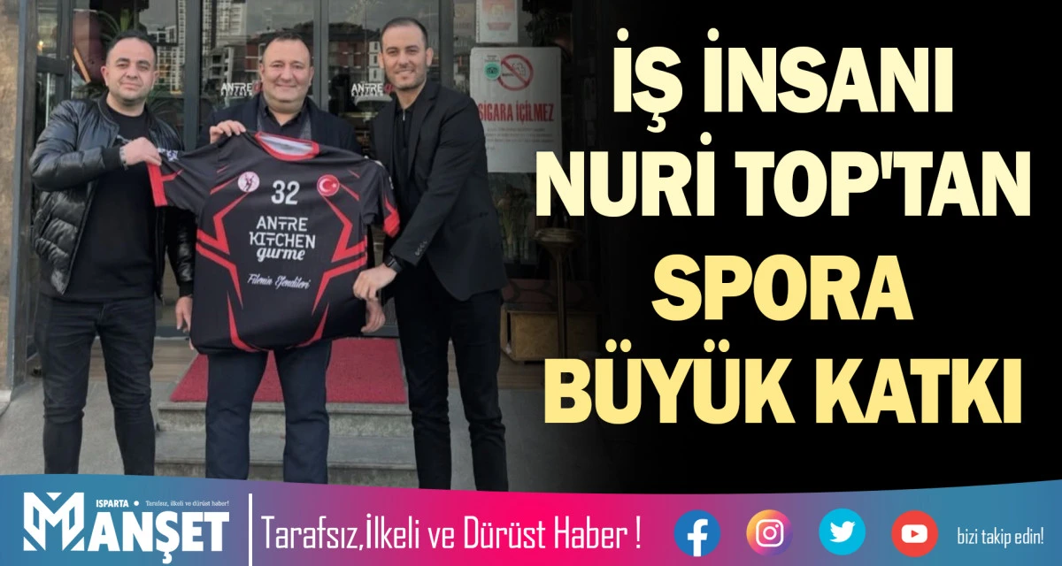 İŞ İNSANI NURİ TOP'TAN SPORA B&Uuml;Y&Uuml;K KATKI