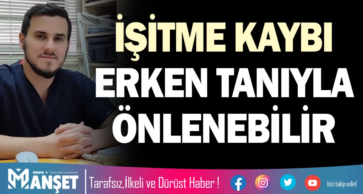 İŞİTME KAYBI ERKEN TANIYLA &Ouml;NLENEBİLİR