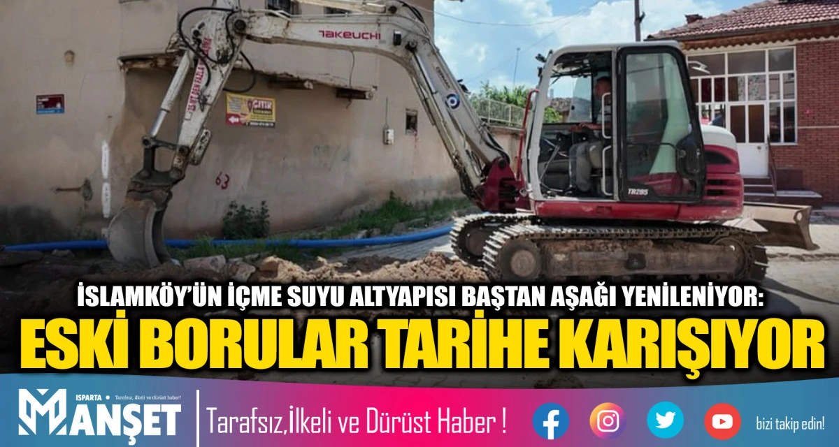 İSLAMK&Ouml;Y&rsquo;&Uuml;N İ&Ccedil;ME SUYU ALTYAPISI BAŞTAN AŞAĞI YENİLENİYOR: ESKİ BORULAR TARİHE KARIŞIYOR ​