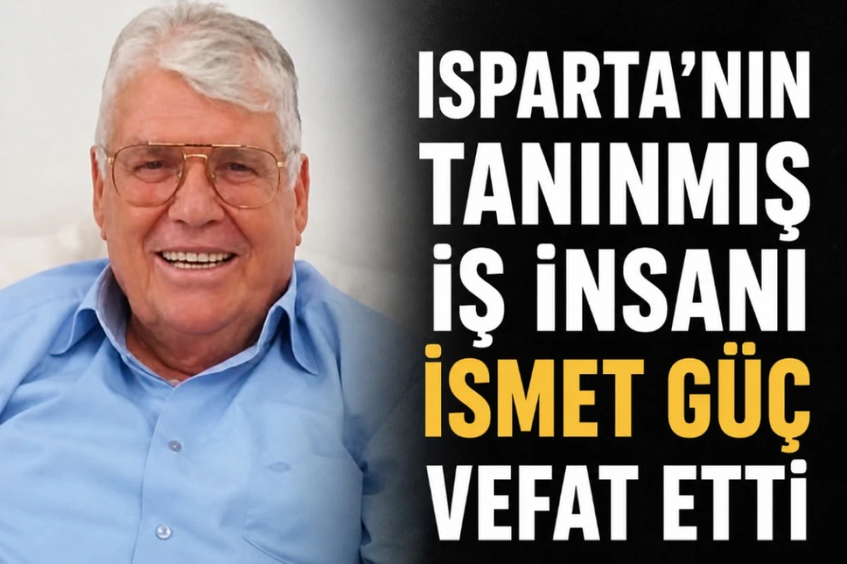 İSMET G&Uuml;&Ccedil; VEFAT ETTİ