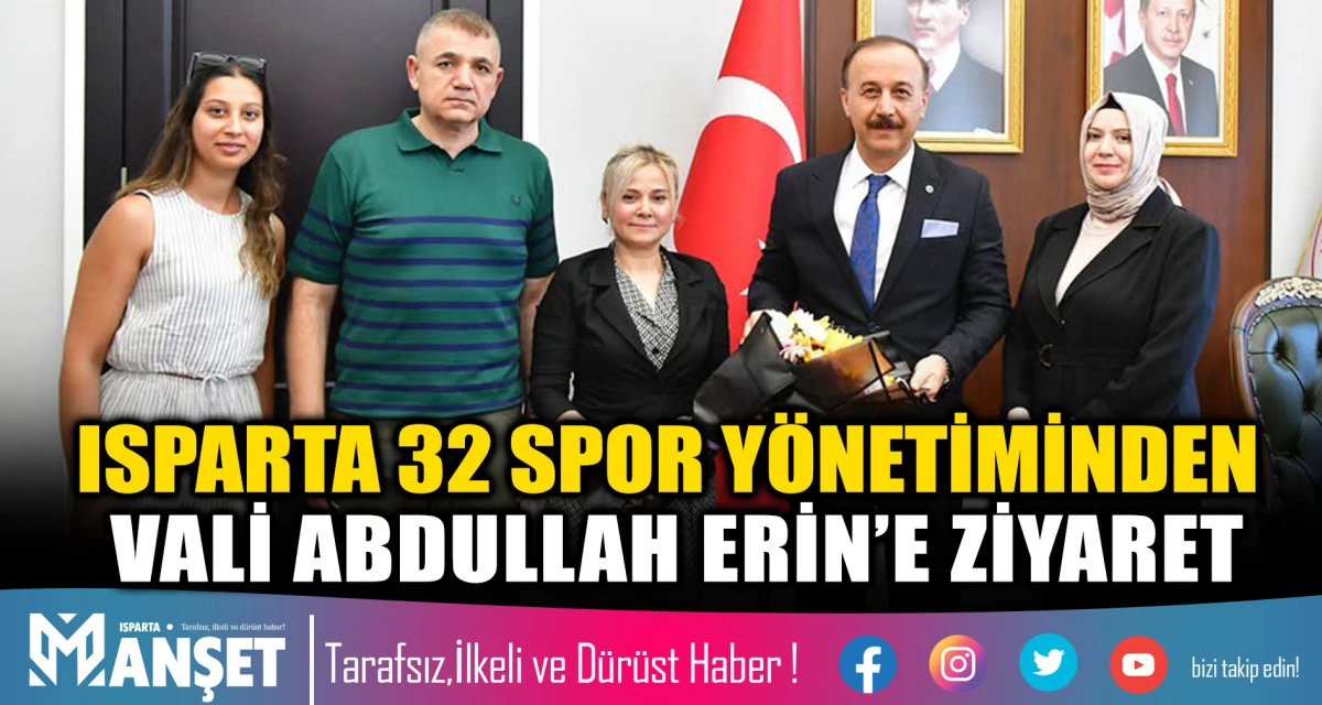 ISPARTA 32 SPOR Y&Ouml;NETİMİNDEN VALİ ABDULLAH ERİN&rsquo;E ZİYARET