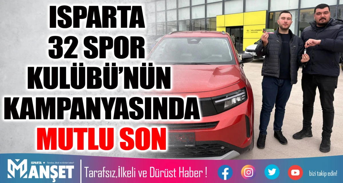 ISPARTA 32 SPOR&rsquo;UN ARA&Ccedil; KAMPANYASINDA TALİHLİ ARACINI ALDI