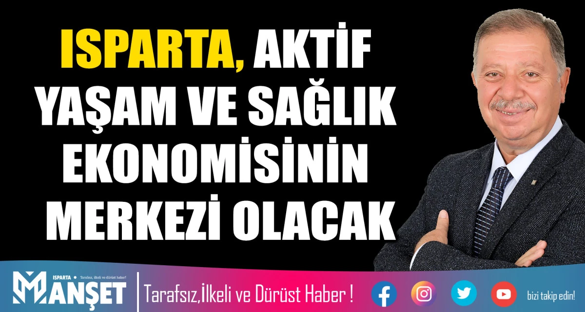 ISPARTA, AKTİF YAŞAM VE SAĞLIK EKONOMİSİNİN MERKEZİ OLACAK