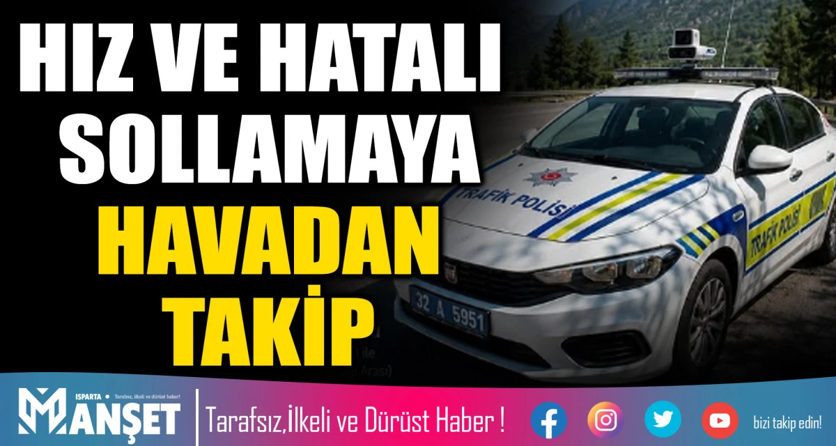 Isparta-Antalya Karayolu&rsquo;nda Drone ile Denetim Yapılacak