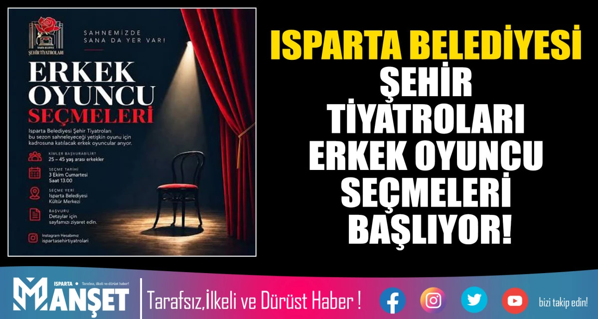 ISPARTA BELEDİYESİ ŞEHİR TİYATROLARI ERKEK OYUNCU SE&Ccedil;MELERİ BAŞLIYOR!