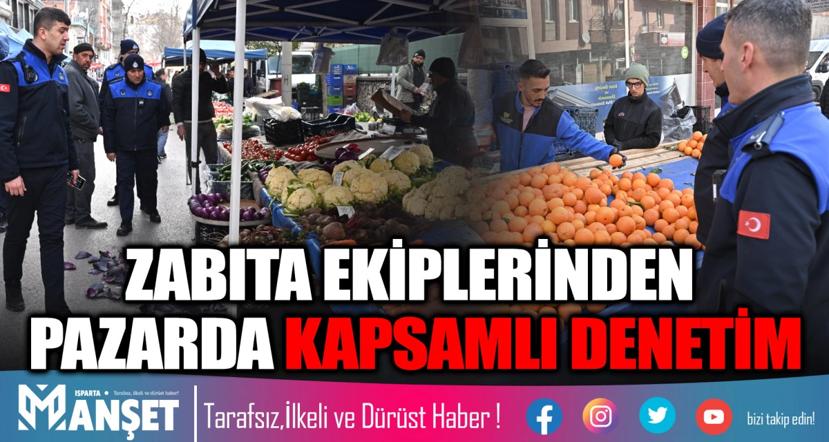 ISPARTA BELEDİYESİ ZABITA EKİPLERİNDEN SALI PAZARI&rsquo;NDA KAPSAMLI DENETİM