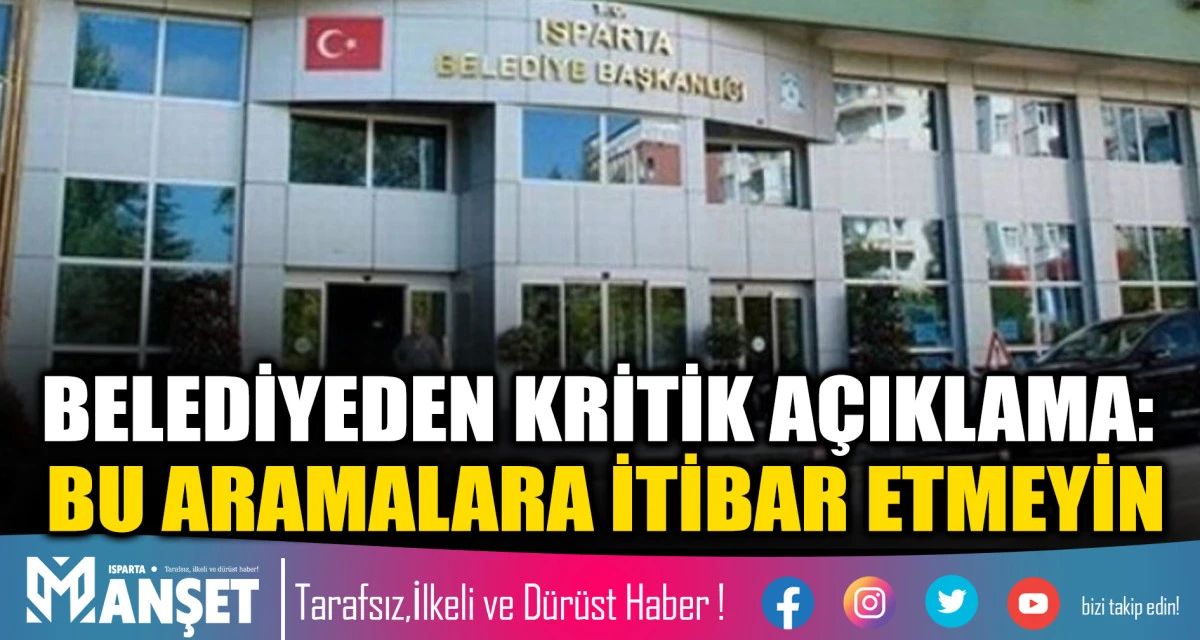 Isparta Belediyesi&rsquo;nden Dolandırıcılık Uyarısı