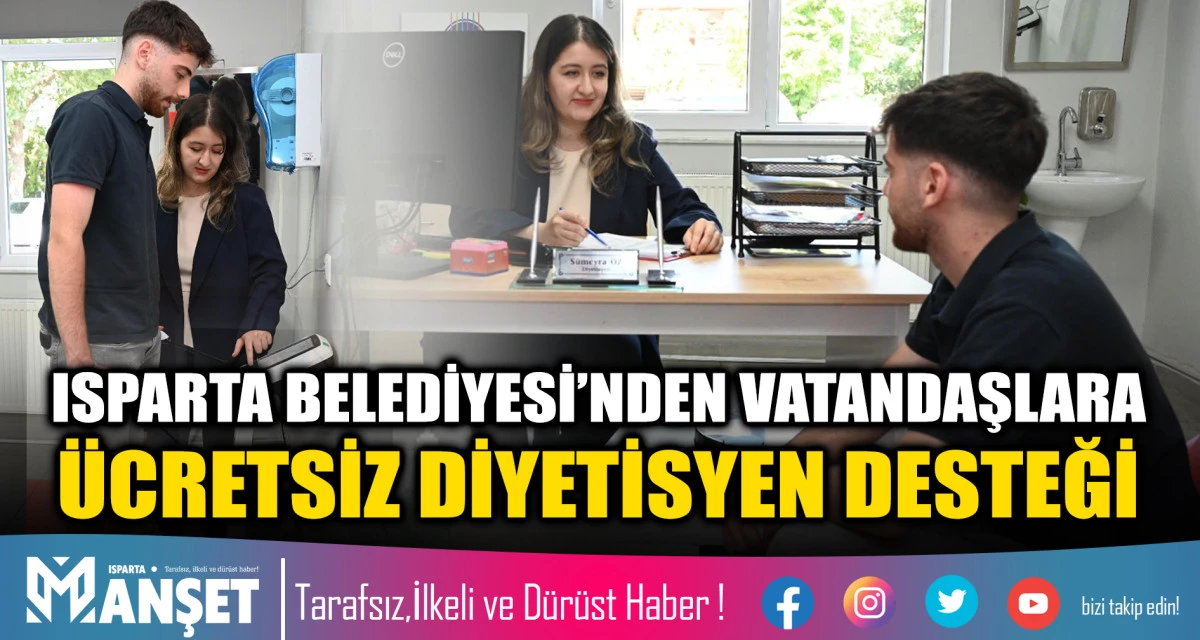 ISPARTA BELEDİYESİ&rsquo;NDEN VATANDAŞLARA &Uuml;CRETSİZ DİYETİSYEN DESTEĞİ