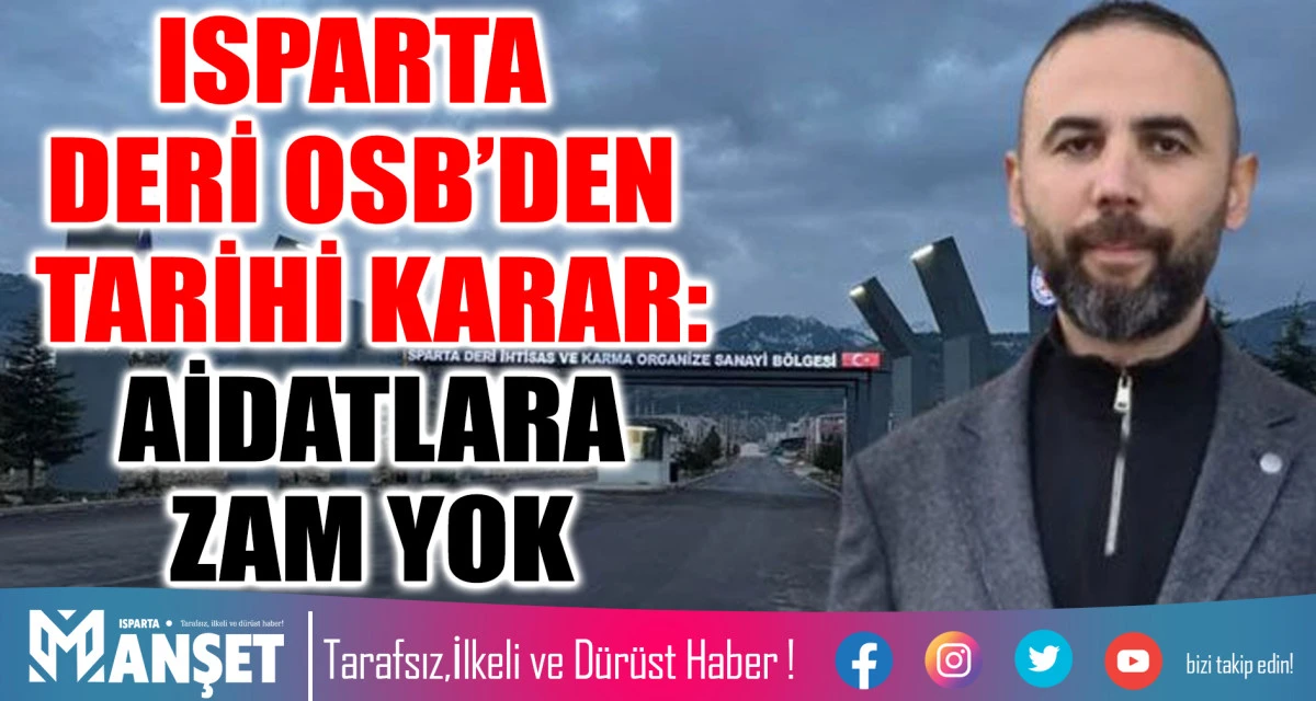 ISPARTA DERİ OSB&rsquo;DEN TARİHİ KARAR: AİDATLARA ZAM YOK