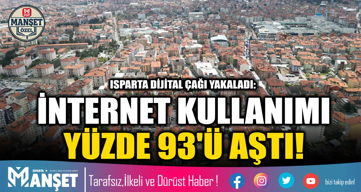 ISPARTA DİJİTAL &Ccedil;AĞI YAKALADI: İNTERNET KULLANIMI Y&Uuml;ZDE 93'&Uuml; AŞTI!