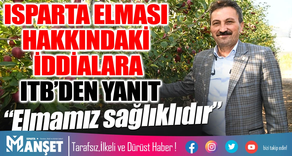 ISPARTA ELMASI HAKKINDAKİ İDDİALARA ITB&rsquo;DEN YANIT