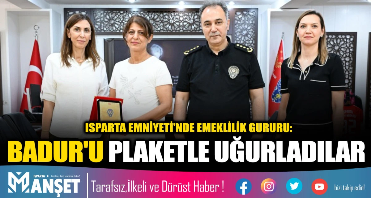 ISPARTA EMNİYETİ'NDE EMEKLİLİK GURURU: FUNDA BADUR'U PLAKETLE UĞURLADILAR