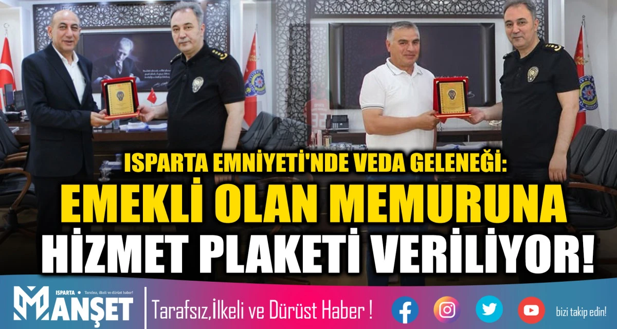 ISPARTA EMNİYETİ'NDE VEDA GELENEĞİ: EMEKLİ OLAN MEMURUNA HİZMET PLAKETİ VERİLİYOR!