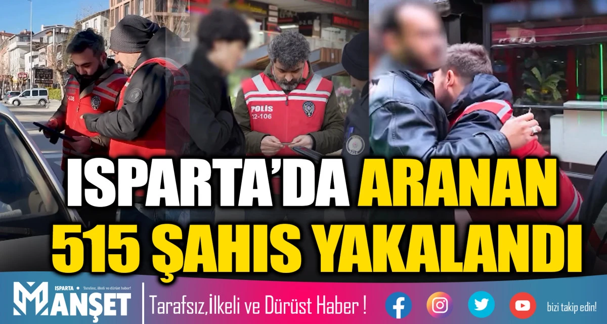 Isparta Emniyetinden B&uuml;y&uuml;k Operasyon:  515 Yakalama