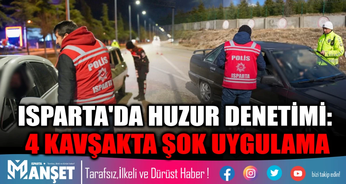 Isparta Emniyeti&rsquo;nden Şok Yol Uygulaması: 4 Kavşakta Kapsamlı Denetim