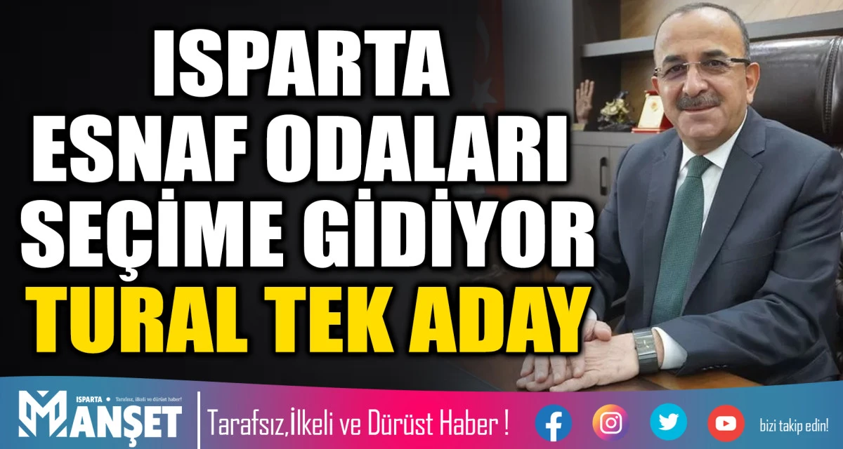 ISPARTA ESNAF ODALARI SE&Ccedil;İME GİDİYOR TURAL TEK ADAY