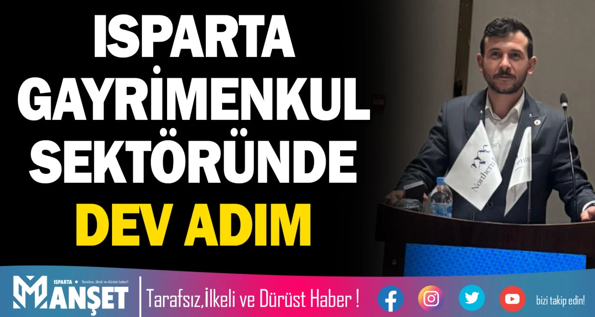 ISPARTA GAYRİMENKUL SEKT&Ouml;R&Uuml;NDE DEV ADIM