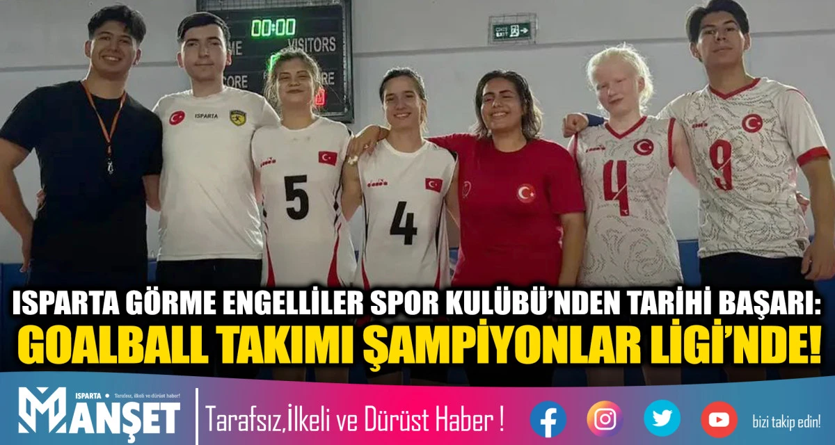 ISPARTA G&Ouml;RME ENGELLİLER SPOR KUL&Uuml;B&Uuml;&rsquo;NDEN TARİHİ BAŞARI: GOALBALL TAKIMI ŞAMPİYONLAR LİGİ&rsquo;NDE!