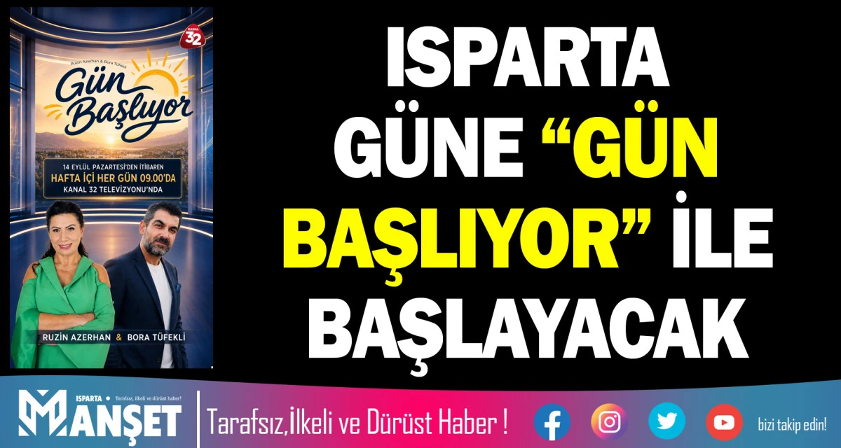 ISPARTA G&Uuml;NE &ldquo;G&Uuml;N BAŞLIYOR&rdquo; İLE BAŞLAYACAK