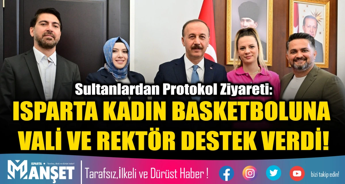 ISPARTA KADIN BASKETBOLUNA VALİ VE REKT&Ouml;R DESTEK VERDİ!