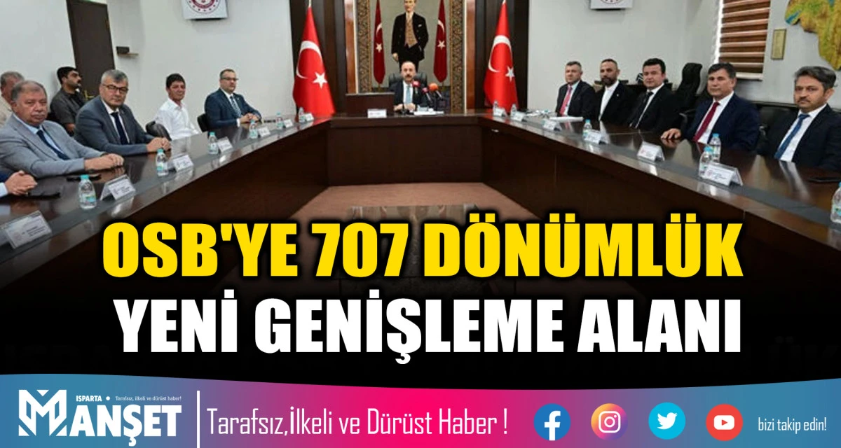 ISPARTA OSB'YE 707 D&Ouml;N&Uuml;ML&Uuml;K YENİ GENİŞLEME ALANI