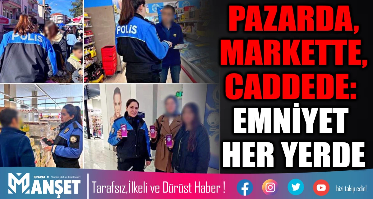 ISPARTA POLİSİ SAHADA: TOPLUM DESTEKLİ POLİSLİKTEN BİLGİLENDİRME SEFERBERLİĞİ