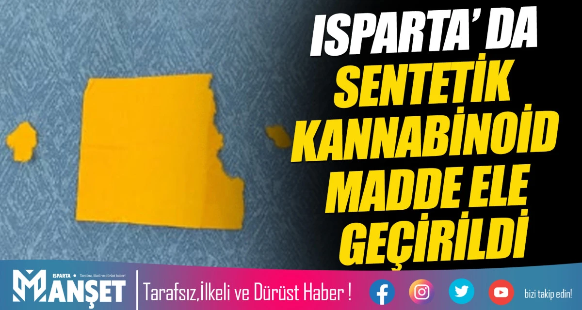 ISPARTA’ SENTETİK KANNABİNOİD MADDE ELE GEÇİRİLDİ