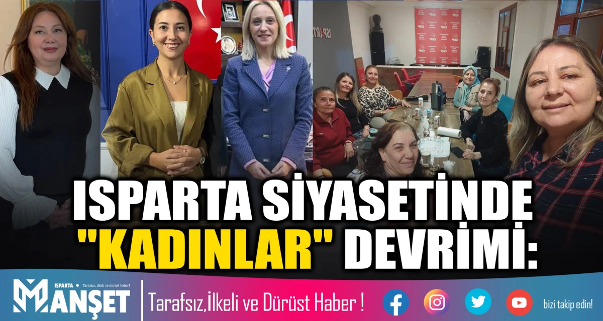 ISPARTA SİYASETİNDE "KADINLAR " DEVRİMİ: