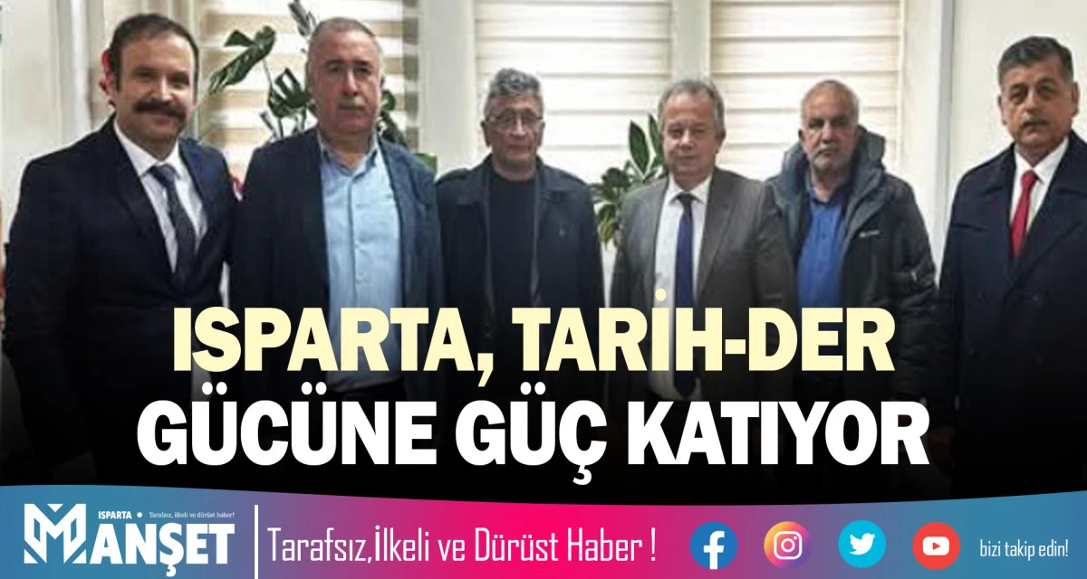 ISPARTA, TARİH-DER G&Uuml;C&Uuml;NE G&Uuml;&Ccedil; KATIYOR