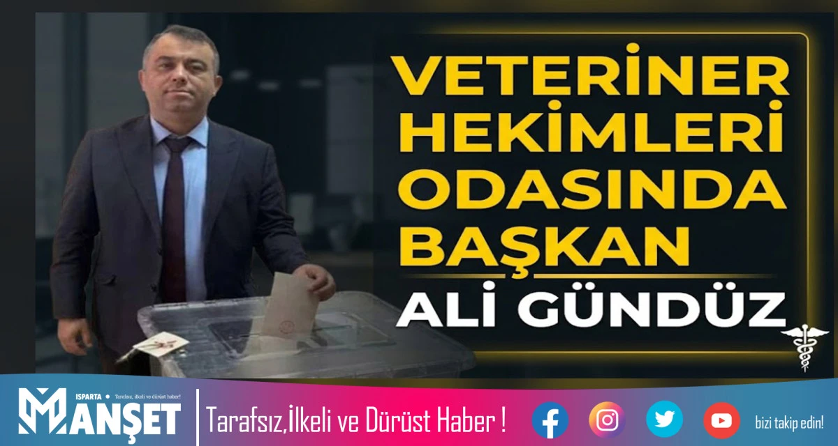ISPARTA VETERİNER HEKİMLERİ ODASI&rsquo;NDA BAŞKAN ALİ G&Uuml;ND&Uuml;Z OLDU