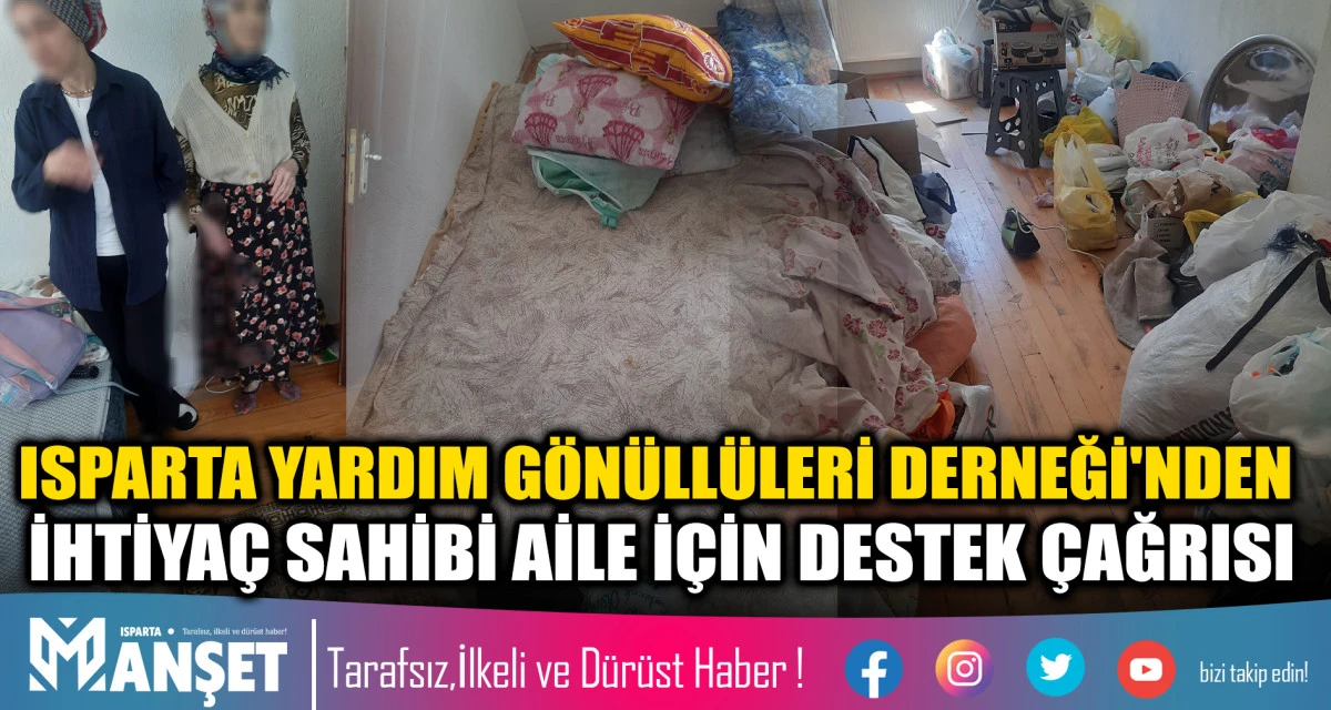 ISPARTA YARDIM G&Ouml;N&Uuml;LL&Uuml;LERİ DERNEĞİ'NDEN İHTİYA&Ccedil; SAHİBİ AİLE İ&Ccedil;İN DESTEK &Ccedil;AĞRISI