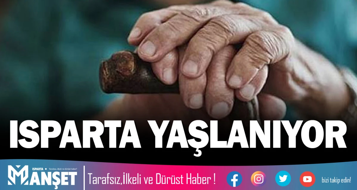 ISPARTA YAŞLANIYOR