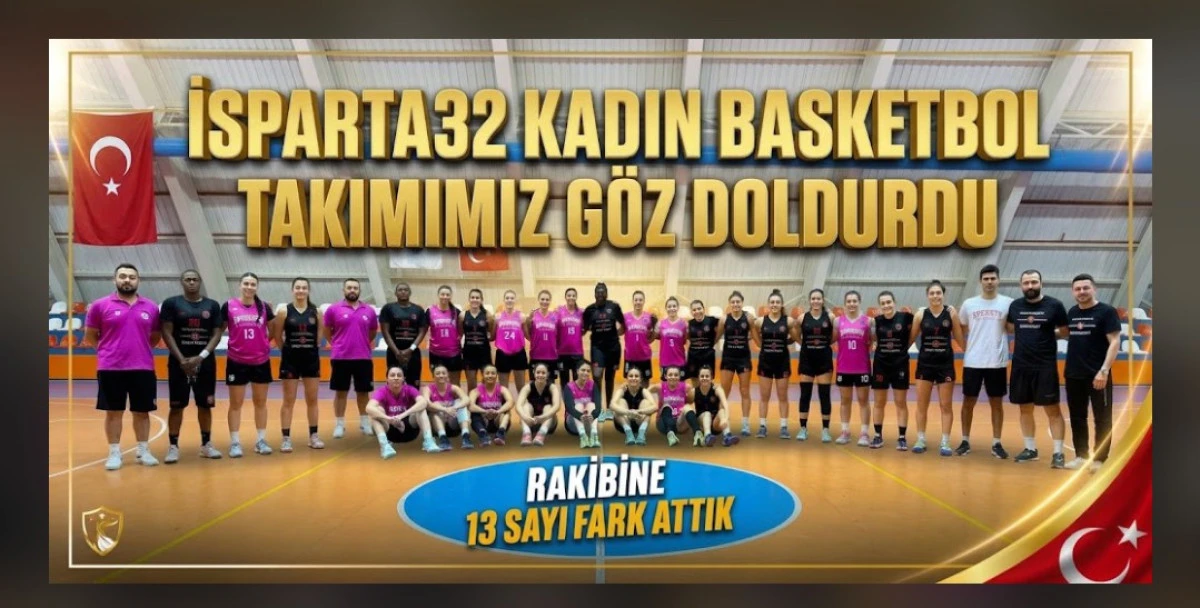 ISPARTA32KADIN BASKETBOL TAKIMIMIZ G&Ouml;Z DOLDURDU
