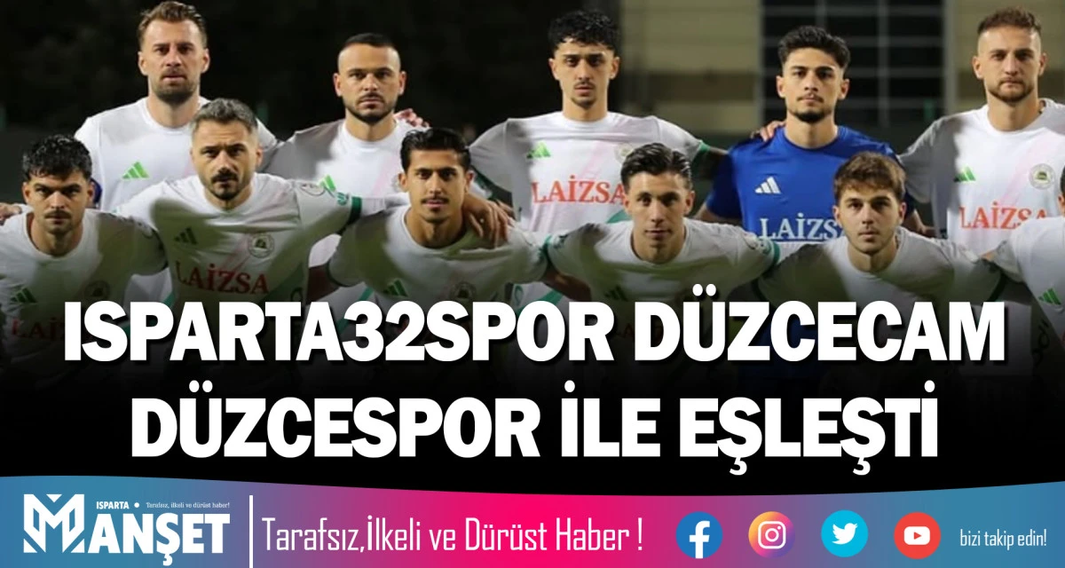 ISPARTA32SPOR D&Uuml;ZCECAM D&Uuml;ZCESPOR İLE EŞLEŞTİ