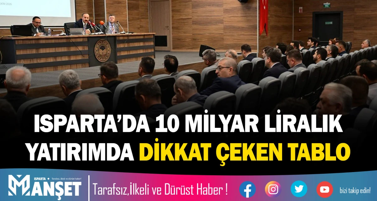 ISPARTA&rsquo;DA 10 MİLYAR LİRALIK YATIRIMDA DİKKAT &Ccedil;EKEN TABLO