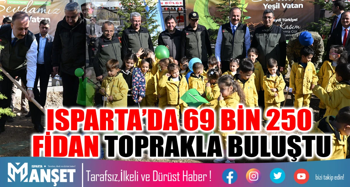 Isparta’da 11 Kasım Milli Ağaçlandırma Günü’nde 69 Bin 250 Fidan Toprakla Buluştu