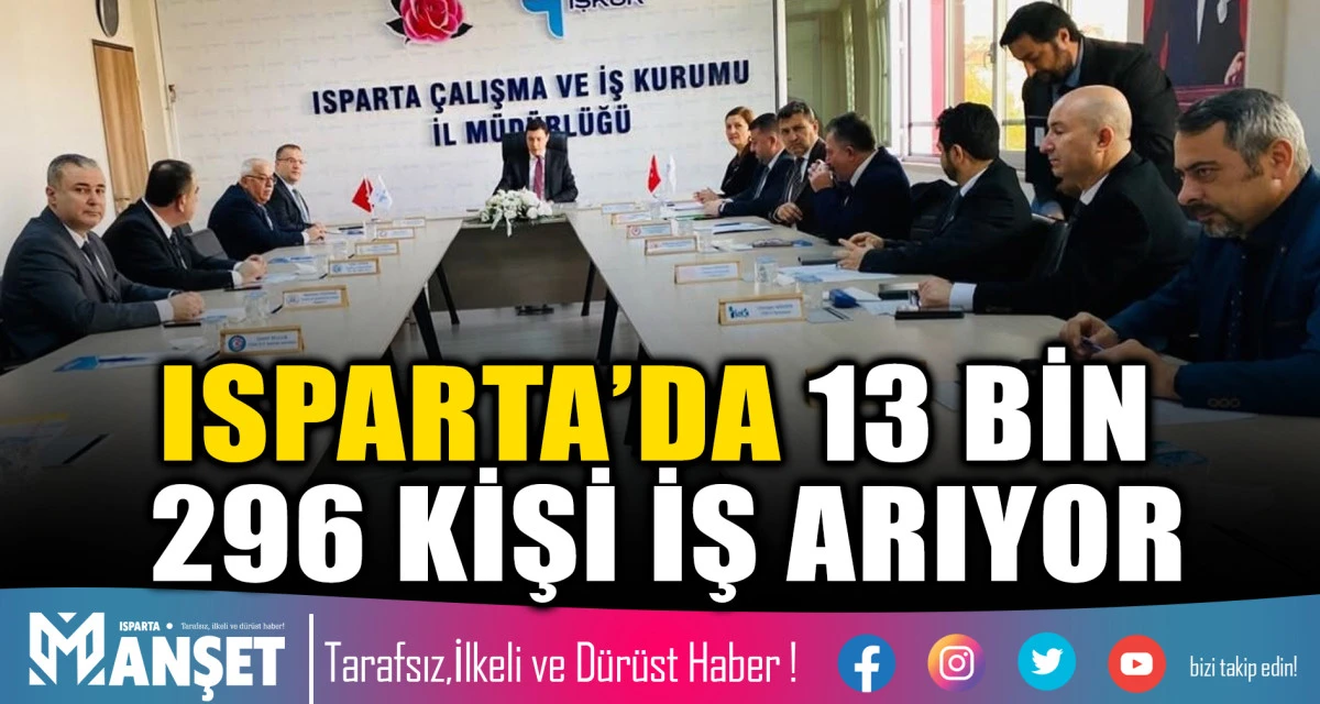 ISPARTA&rsquo;DA 13 BİN 296 KİŞİ İŞ ARIYOR