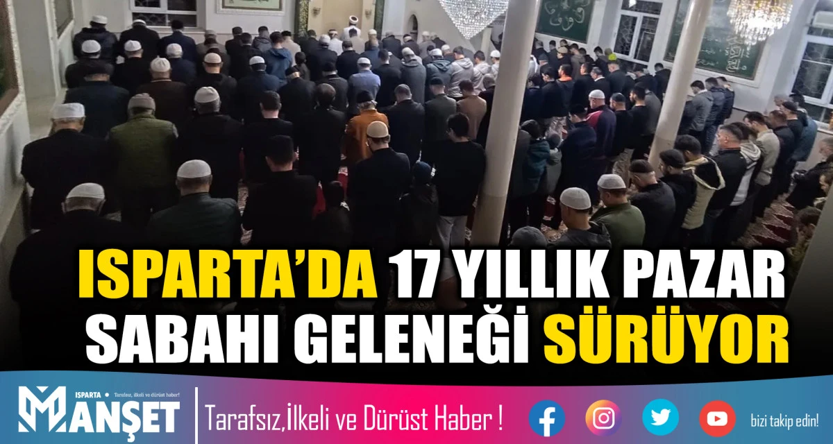 ISPARTA&rsquo;DA 17 YILLIK PAZAR SABAHI GELENEĞİ S&Uuml;R&Uuml;YOR