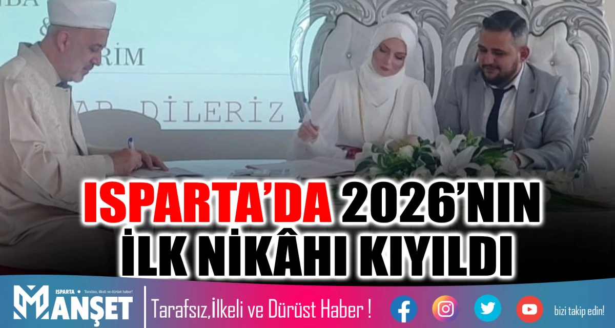 ISPARTA&rsquo;DA 2026&rsquo;NIN İLK NİK&Acirc;HI KIYILDI