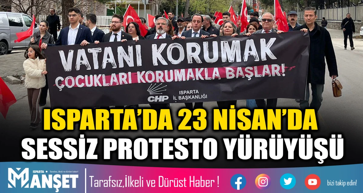 Isparta&rsquo;da 23 Nisan&rsquo;da Sessiz Protesto Y&uuml;r&uuml;y&uuml;ş&uuml;