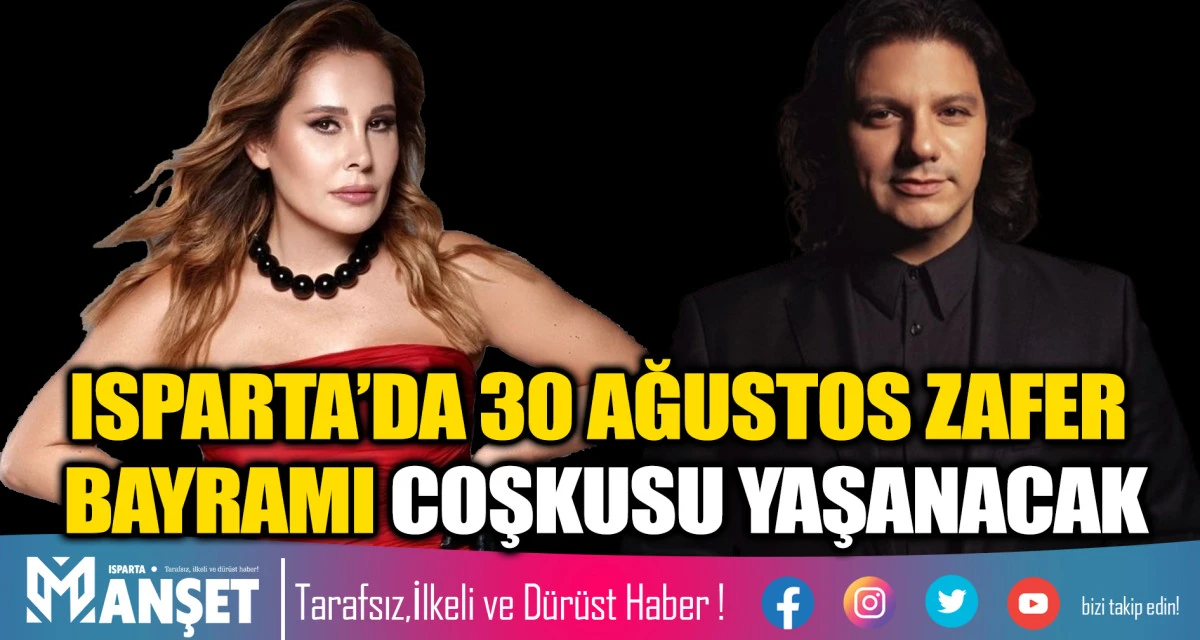 ISPARTA&rsquo;DA 30 AĞUSTOS ZAFER BAYRAMI COŞKUSU YAŞANACAK
