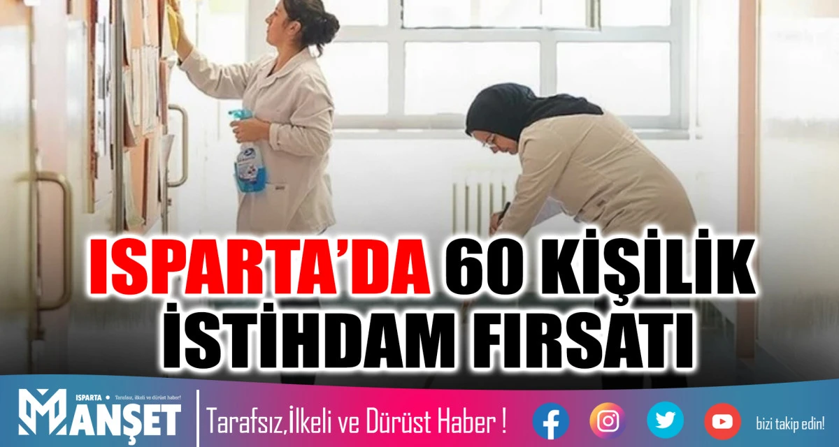ISPARTA&rsquo;DA 60 KİŞİLİK İSTİHDAM FIRSATI